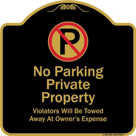 Signmission Designer Series-Private Property Violators Towed Away At Owner Expense With No, 18" H, BG-1818-9913 A-DES-BG-1818-9913
